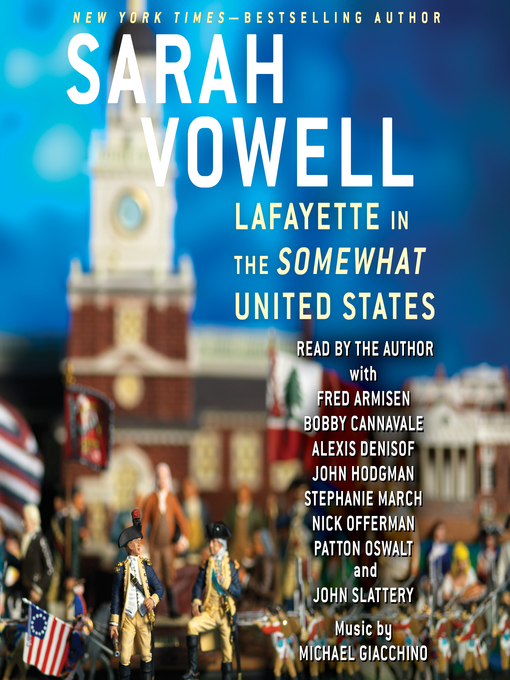 Title details for Lafayette in the Somewhat United States by Sarah Vowell - Wait list